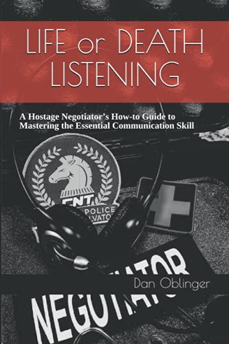 Book Cover Life or Death Listening: A Hostage Negotiatorâ€™s How-to Guide to Mastering the Essential Communication Skill