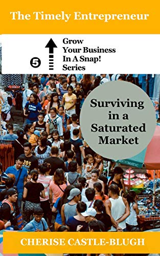 Book Cover Surviving in a Saturated Market (Grow Your Business in a Snap!)