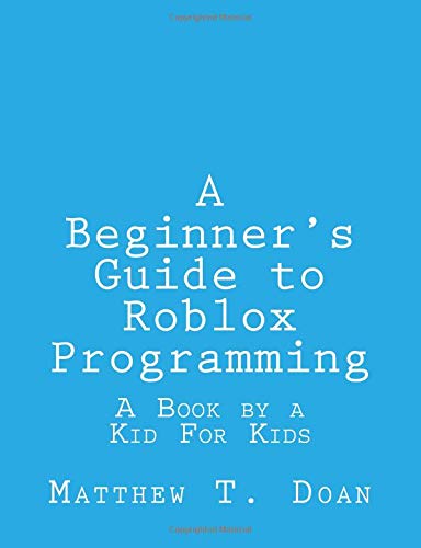Book Cover A Beginner's Guide to Roblox Programming: A Book by a Kid For Kids
