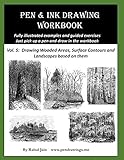 Pen and Ink Drawing Workbook Vol 5: Learn to Draw Pleasing Pen & Ink Landscapes