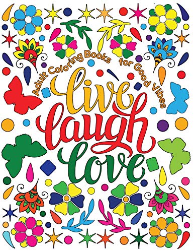 Book Cover Adult Coloring Book for Good Vibes: Live Laugh Love Motivational and Inspirational Sayings Coloring Book for Adults