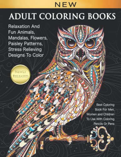Book Cover Adult Coloring Books Relaxation And Fun Animals, Mandalas, Flowers, Paisley Patterns, Stress Relieving Designs To Color: Best Coloring Book For Men, Women and Children