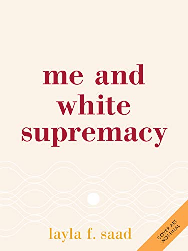 Book Cover Me and White Supremacy: A 28-Day Challenge to Combat Racism, Change the World, and Become a Good Ancestor