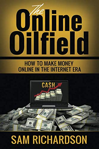 Book Cover The Online OILFIELD: How to make money online in the internet era. Lot of ideas to start your online business. work from home