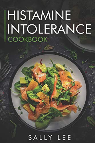 Book Cover Histamine Intolerance Cookbook: Low-Histamine Breakfast, Snacks, Appetizers, Soups, Main Course and Dessert Recipes for Histamine Intolerance