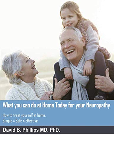 What you can do at home Today For your Neuropathy: How to treat yourself at home.  Simple, Effective, Safe.