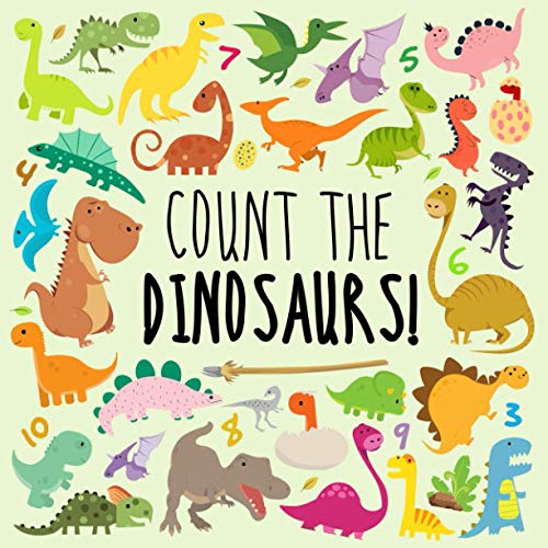 Book Cover Count the Dinosaurs!: A Fun Picture Puzzle Book for 2-5 Year Olds (Counting Books for KIds)