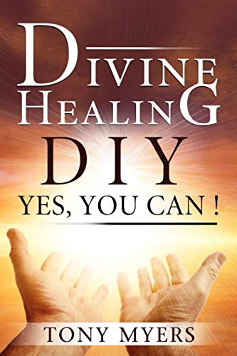 Book Cover DIVINE HEALING DIY: Yes, You Can!