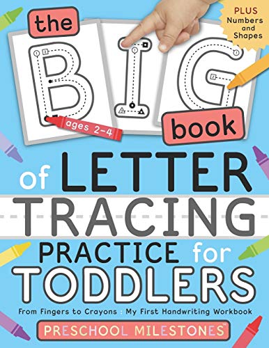 Book Cover The Big Book of Letter Tracing Practice for Toddlers: From Fingers to Crayons - My First Handwriting Workbook: Essential Preschool Skills for Ages 2-4 (Preschool Milestones Teach and Learn)