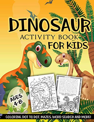 Book Cover Dinosaur Activity Book for Kids Ages 4-8: A Fun Kid Workbook Game For Learning, Coloring, Dot To Dot, Mazes, Word Search and More!