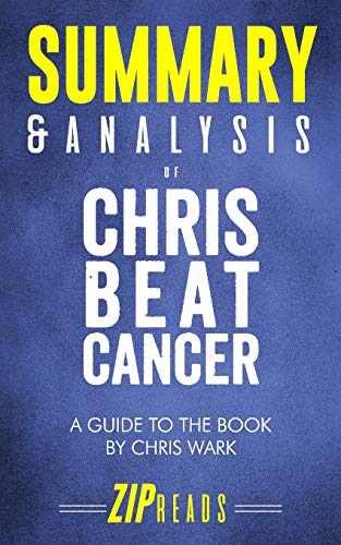 Book Cover Summary & Analysis of Chris Beat Cancer: A Comprehensive Plan for Healing Naturally | A Guide to the Book by Chris Wark
