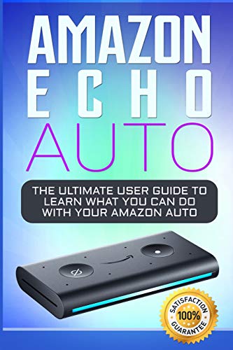 Book Cover Amazon Echo Auto: 2018 Alexa Essential User Guide: learn how to use your Amazon Echo devices
