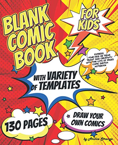 Book Cover Blank Comic Book for Kids with Variety of Templates: Draw Your Own Comics - Express Your Kids or Teens Talent and Creativity with This Lots of Pages ... (Blank Comic Books and Sketchbooks for Kids)