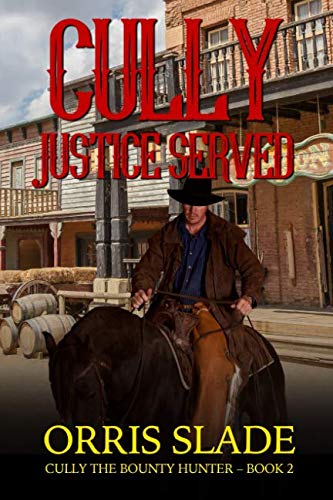 Book Cover Cully: Justice Served: (Cully the Bounty Hunter - Book 2)