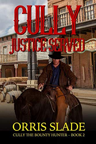 Cully: Justice Served: (Cully the Bounty Hunter - Book 2)