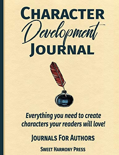Book Cover Character Development Journal: Everything you need to create characters your readers will love - Writers Log and Workbook (Journals for Authors)