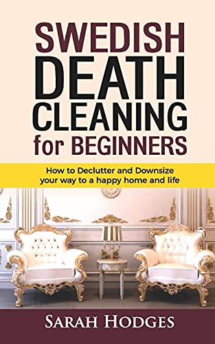 Book Cover Swedish Death Cleaning for Beginners: How to Declutter and Downsize your way to a Happy Home and Life