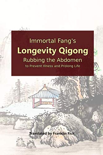 Book Cover Immortal Fang's Longevity Qigong: Rubbing the Abdomen to Prevent Illness and Prolong Life