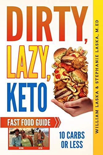 Book Cover DIRTY, LAZY, KETO Fast Food Guide: 10 Carbs or Less: Ketogenic Diet, Low Carb Choices for Beginners - Wanting Weight Loss Without Owning An Instant Pot or Keto Cookbook