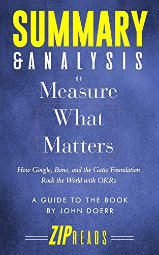 Book Cover Summary & Analysis of Measure What Matters: How Google, Bono, and the Gates Foundation Rock the World with OKR | A Guide to the Book by John Doerr