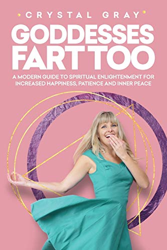 Book Cover Goddesses Fart Too: A modern guide to spiritual enlightenment for increased happiness, patience, and inner peace