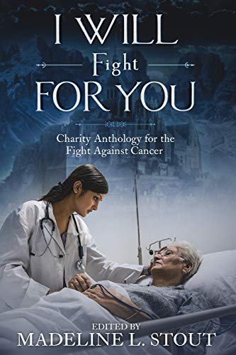 Book Cover I Will Fight For You: A Charity Anthology for the Fight Against Cancer