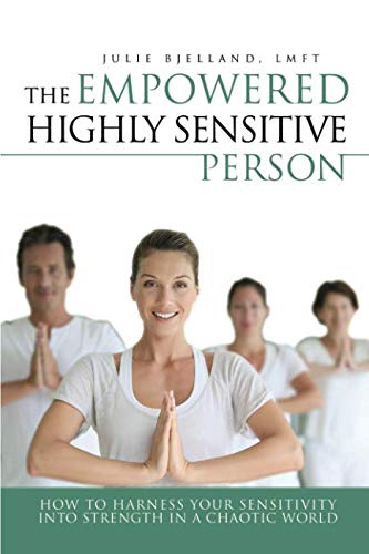 Book Cover The Empowered Highly Sensitive Person: How to Harness Your Sensitivity Into Strength in a Chaotic World