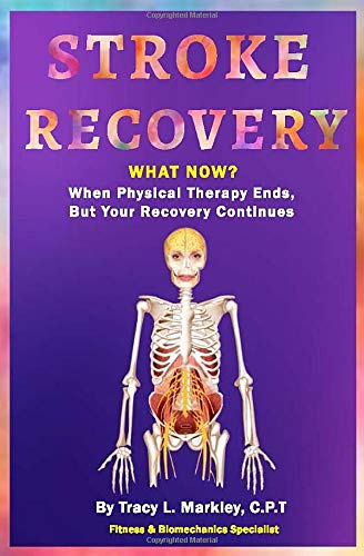 Book Cover Stroke Recovery What Now?: When Physical Therapy Ends, But Your Recovery Continues