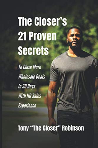 Book Cover The Closer's 21 Proven Secrets To Close More Wholesale Deals In 30 Days With No Sales Experience