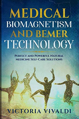 Book Cover Medical Biomagnetism and BEMER Technology: Perfect and Powerful Natural Medicine Self-Care Solutions