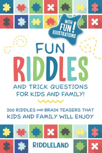 Book Cover Fun Riddles & Trick Questions For Kids and Family: 300 Riddles and Brain Teasers That Kids and Family Will Enjoy - Ages 7-9 8-12