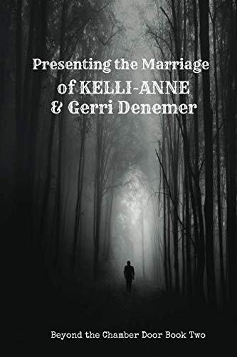 Book Cover Presenting the Marriage of Kelli Anne & Gerri Denemer: Beyond the Chamber Door Book Two