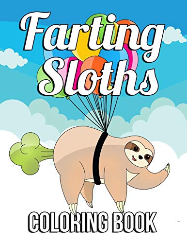 Book Cover Farting Sloths Coloring Book: Super Cute Kawaii Coloring Book with Funny Slow Farting Flatulent Sloths Perfect for Sloth Lovers: 1 (Farting Animals Coloring Books)