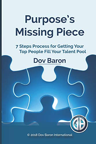 Book Cover Purpose's Missing Piece: 7 Steps Process for Getting Your Top People Fill Your Talent Pool