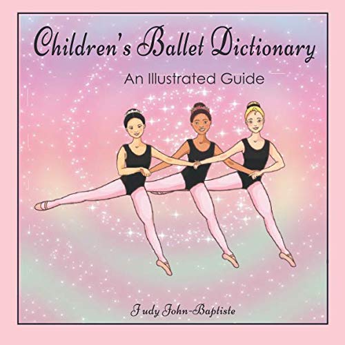 Book Cover Children's Ballet Dictionary An Illustrated Guide: Ballet dictionary with pictures for kids, ballet terminology book for kids, ballet terms for kids ... step (Ballet terminology book for children)