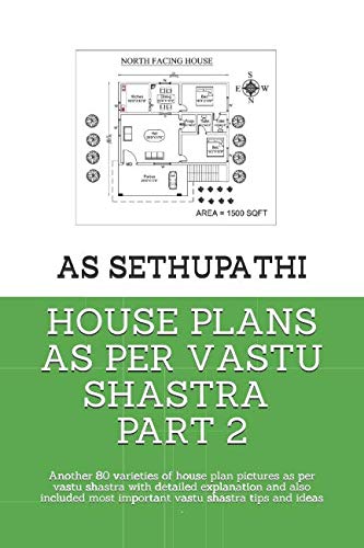 Book Cover HOUSE PLANS AS PER VASTU SHASTRA PART 2: Another 80 varieties of house plan pictures as per vastu shastra with detailed explanation and also included most important vastu shastra tips and ideas .