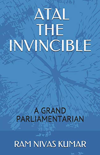Book Cover ATAL THE INVINCIBLE: A GRAND PARLIAMENTARIAN