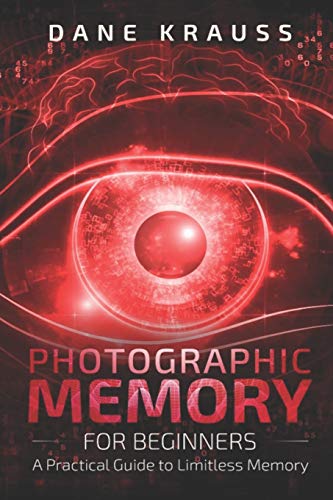 Book Cover Photographic Memory for Beginners: A Practical Guide to Limitless Memory