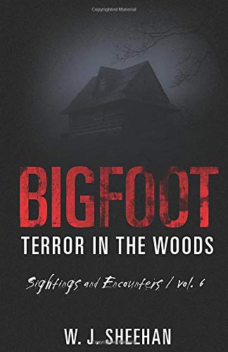 Book Cover Bigfoot Terror in the Woods: Sightings and Encounters, Volume 6