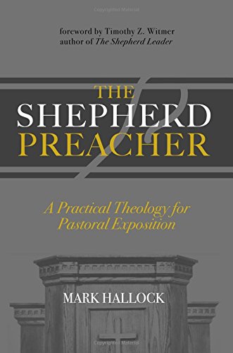 Book Cover The Shepherd Preacher: A Practical Theology for Pastoral Exposition