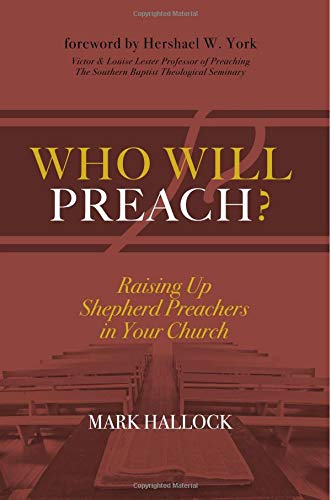 Book Cover Who Will Preach?: Raising Up Shepherd Preachers in Your Church
