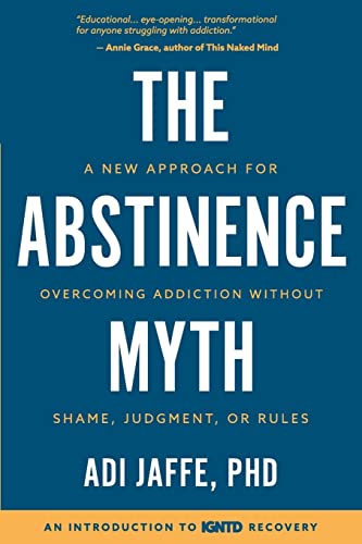 Book Cover The Abstinence Myth: A New Approach For Overcoming Addiction Without Shame, Judgment, Or Rules