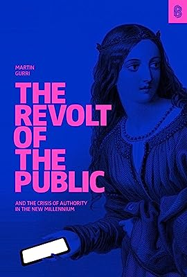 Book Cover The Revolt of The Public and the Crisis of Authority in the New Millennium