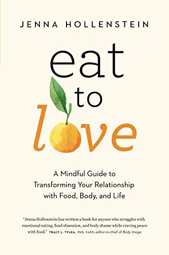 Book Cover Eat to Love: A Mindful Guide to Transforming Your Relationship with Food, Body, and Life
