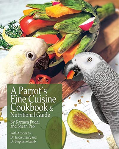 Book Cover A Parrot's Fine Cuisine Cookbook: and Nutritional Guide