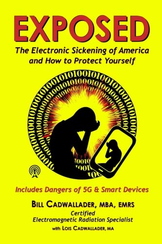 Book Cover Exposed: The Electronic Sickening of America and How to Protect Yourself - Includes Dangers of 5G & Smart Devices