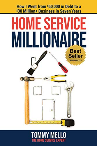 Book Cover Home Service Millionaire: How I Went from $50,000 in Debt to a $30 Million+ Business in Seven Years
