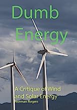 Book Cover Dumb Energy: A Critique of Wind and Solar Energy