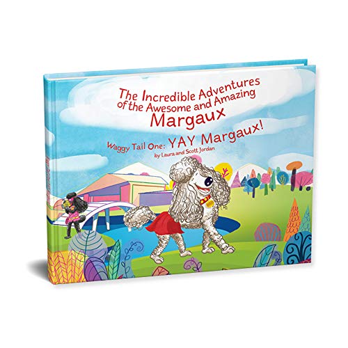 Book Cover The Incredible Adventures of the Awesome and Amazing Margaux, Waggy Tail One: Yay Margaux! (Incredible Adventure of the Awesome and Amazin)