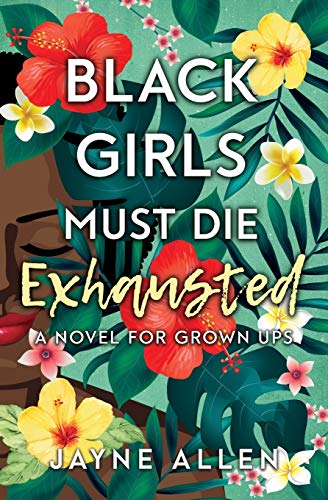 Book Cover Black Girls Must Die Exhausted: A Novel for Grown Ups